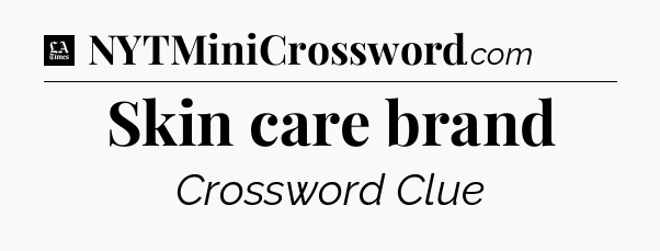 Skin care brand - LA Times Crossword