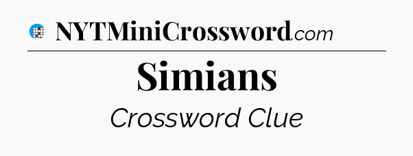 Simians Crossword Clue