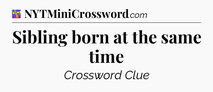 Sibling born at the same time Codycross