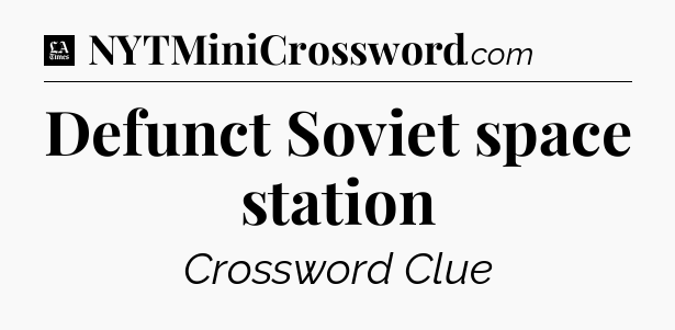 Defunct Soviet space station - LA Times Crossword