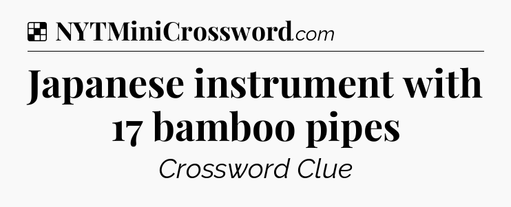 Solution: Japanese instrument with 17 bamboo pipes - NYT Crossword