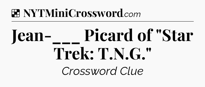 Solution: Jean-___ Picard of 