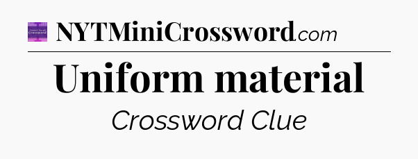 Uniform material - Thomas Joseph Crossword