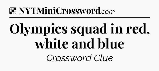 Solution: Olympics squad in red, white and blue - NYT Crossword