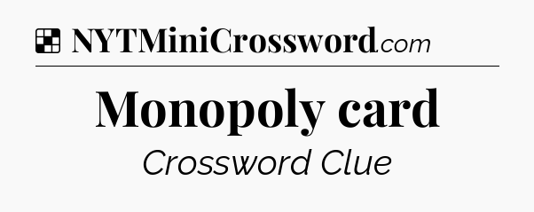 Solution: Monopoly card - NYT Crossword