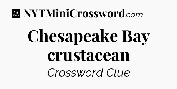Chesapeake Bay crustacean - LA Times Crossword