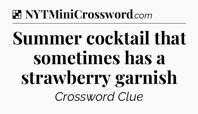 Solution: Summer cocktail that sometimes has a strawberry garnish - NYT Crossword