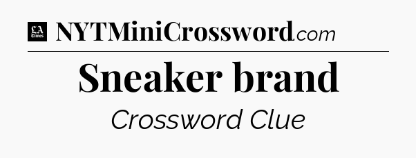 Sneaker brand - LA Times Crossword