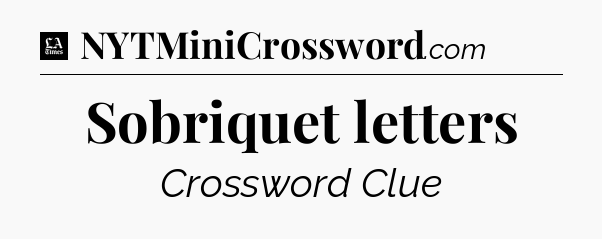 Sobriquet letters - LA Times Crossword