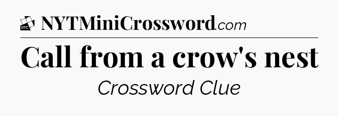 Call from a crow's nest - Daily Themed Classic Crossword