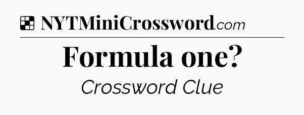 Solution: Formula one - NYT Crossword