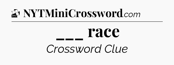 ___ race - Daily Themed Mini Crossword