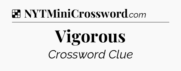 Solution: Vigorous - NYT Crossword