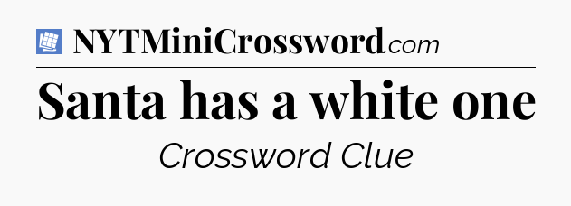 Santa has a white one Puzzle Page Crossword Clue