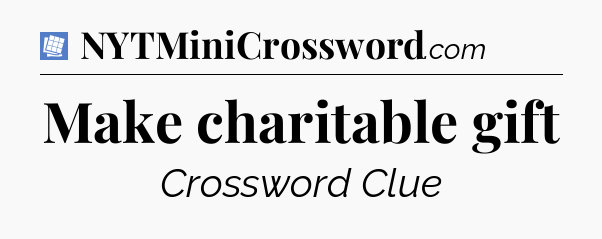 Make charitable gift Puzzle Page Crossword Clue