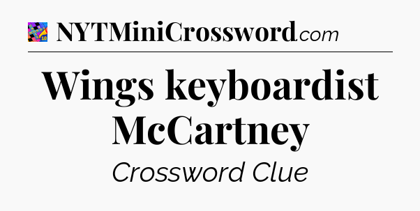Wings keyboardist McCartney Crossword Clue