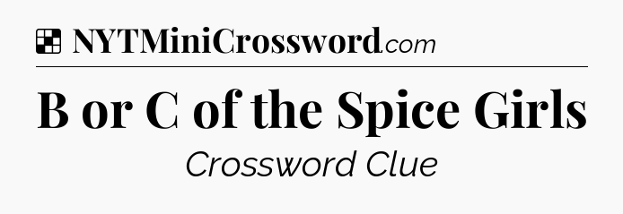 Solution: B or C of the Spice Girls - NYT Crossword