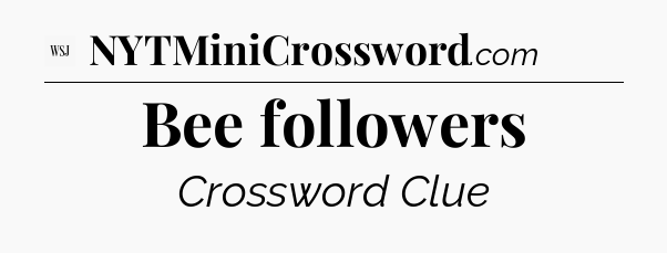 Bee followers - WSJ Crossword