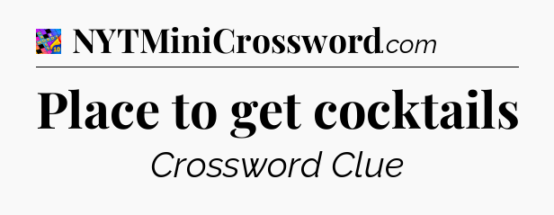 Place to get cocktails Crossword Clue