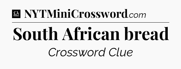 South African bread - LA Times Crossword