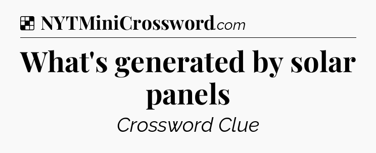 Solution: What's generated by solar panels - NYT Crossword