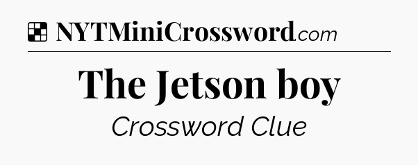 Solution: The Jetson boy - NYT Crossword