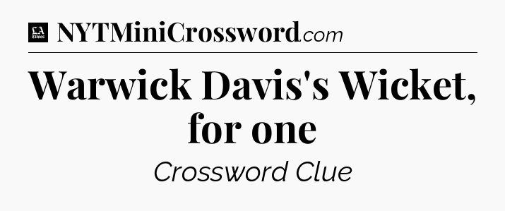 Warwick Davis's Wicket, for one - LA Times Crossword