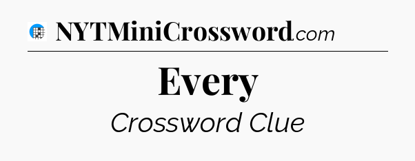 Every Crossword Clue