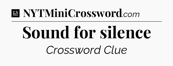 Sound for silence - LA Times Crossword