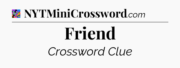 Friend Crossword Clue