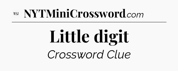Little digit - WSJ Crossword