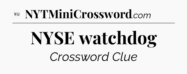 NYSE watchdog - WSJ Crossword
