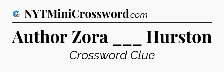Author Zora ___ Hurston Crossword Clue