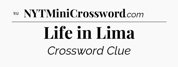 Life in Lima - WSJ Crossword