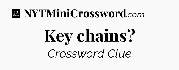 Key chains - LA Times Crossword