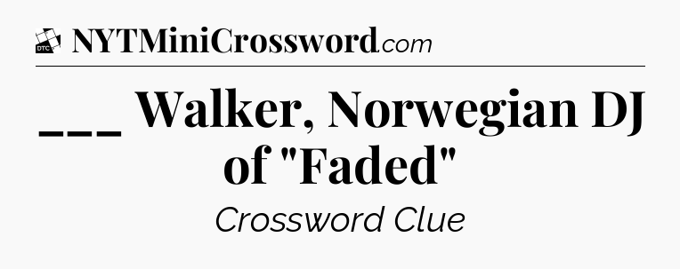 ___ Walker, Norwegian DJ of 