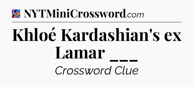 Khloé Kardashian's ex Lamar ___ Crossword Clue