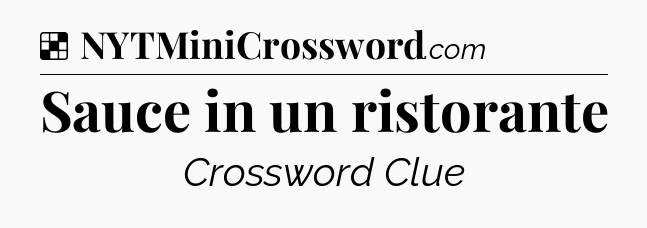 Solution: Sauce in un ristorante - NYT Crossword