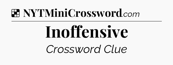 Solution: Inoffensive - NYT Crossword