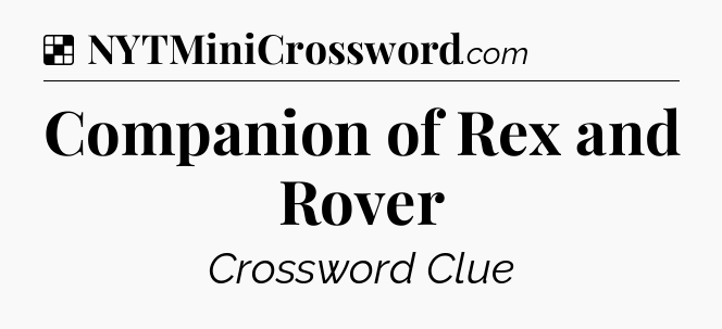Solution: Companion of Rex and Rover - NYT Crossword