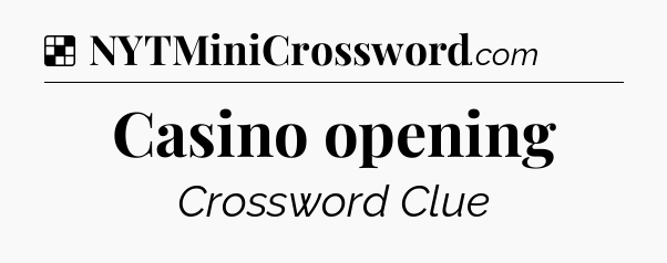 Solution: Casino opening - NYT Crossword