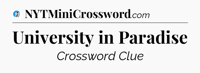 University in Paradise Crossword Clue
