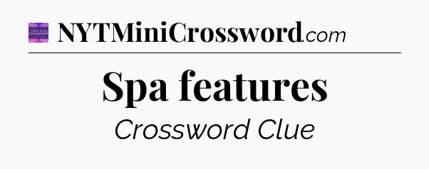 Spa features - Thomas Joseph Crossword
