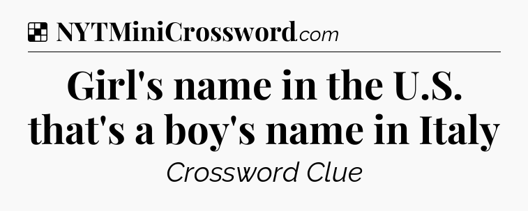 Solution: Girl's name in the U.S. that's a boy's name in Italy - NYT Crossword
