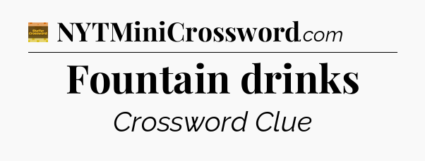 Fountain drinks - Eugene Sheffer Crossword