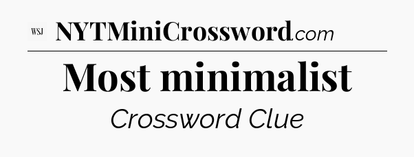 Most minimalist - WSJ Crossword
