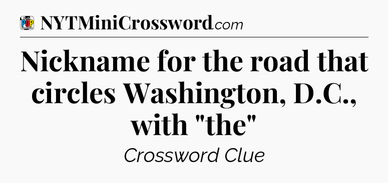 Nickname for the road that circles Washington, D.C., with 