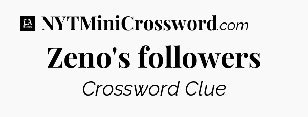 Zeno's followers - LA Times Crossword