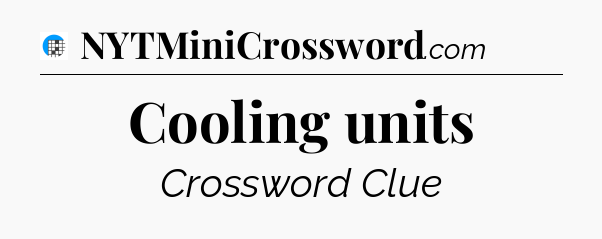 Cooling units Crossword Clue