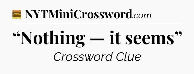 “Nothing — it seems” - Eugene Sheffer Crossword